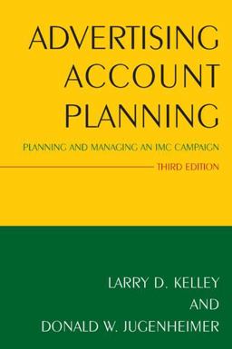 Advertising Account Planning Planning and Managing an Imc Campaign 3rd 9780765640369 Front Cover
