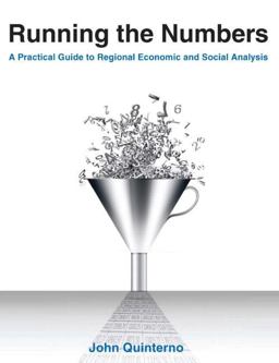 Running the Numbers: a Practical Guide to Regional Economic and Social Analysis: 2014 A Practical Guide to Regional Economic and Social Analysis  9780765641052 Front Cover