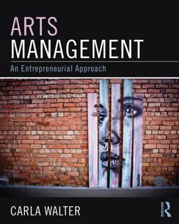 Arts Management An Entrepreneurial Approach  9780765641540 Front Cover