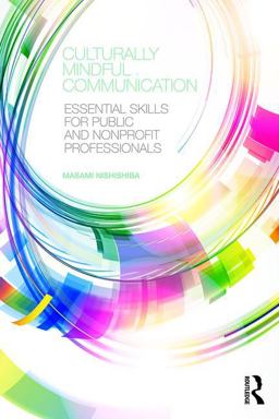 Culturally Mindful Communication Essential Skills for Public and Nonprofit Professionals  9780765644015 Front Cover