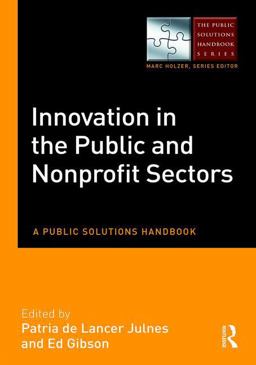 Innovation in the Public and Nonprofit Sectors A Public Solutions Handbook  9780765644589 Front Cover