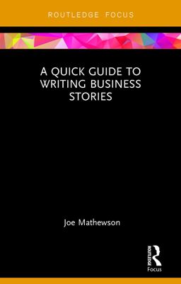 Quick Guide to Writing Business Stories  9780765646217 Front Cover