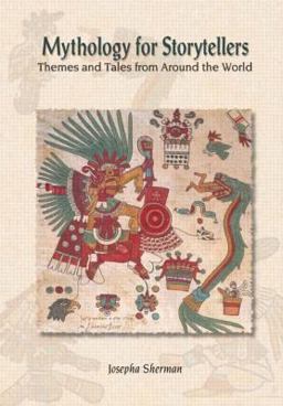 Mythology for Storytellers: Themes and Tales from Around the World Themes and Tales from Around the World  9780765680563 Front Cover