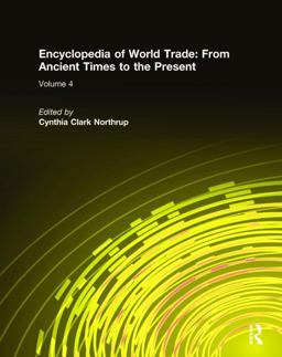 Encyclopedia of World Trade: from Ancient Times to the Present