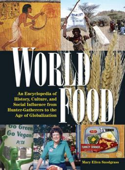 World Food An Encyclopedia of History, Culture, and Social Influence from Hunter-Gatherers to the Age of Globalization  9780765682789 Front Cover