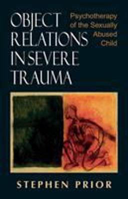 Object Relations in Severe Trauma Psychotherapy of the Sexually Abused Child  9780765700186 Front Cover