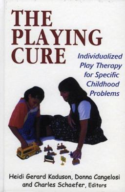 Playing Cure Individualized Play Therapy for Specific Childhood Problems  9780765700216 Front Cover