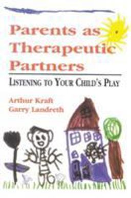 Parents as Therapeutic Partners Are You Listening to Your Child's Play?  9780765701060 Front Cover