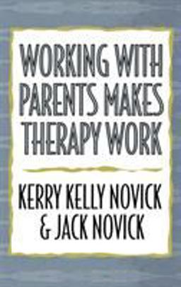 Working with Parents Makes Therapy Work  9780765701077 Front Cover