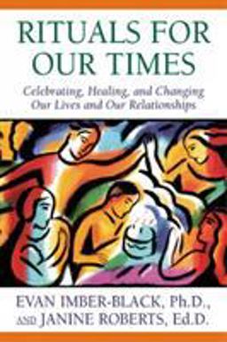 Rituals for Our Times Celebrating, Healing, and Changing Our Lives and Our Relationships  9780765701565 Front Cover