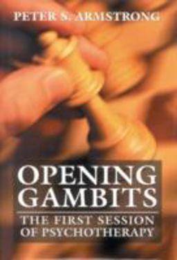Opening Gambits The First Session of Psychotherapy  9780765702418 Front Cover