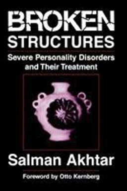 Broken Structures Severe Personality Disorders and Their Treatment  9780765702555 Front Cover