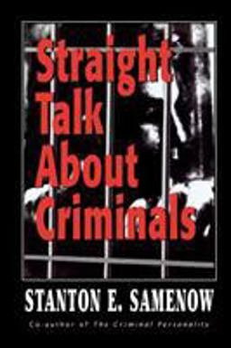 Straight Talk about Criminals Understanding and Treating Antisocial Individuals  9780765703408 Front Cover