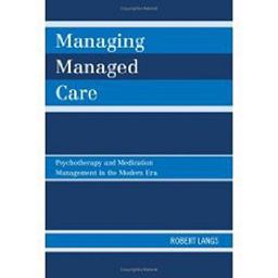 Managing Managed Care Psychotherapy and Medication Management in the Modern Era  9780765705761 Front Cover