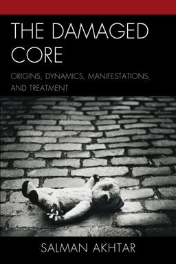 Damaged Core Origins, Dynamics, Manifestations, and Treatment  9780765706713 Front Cover
