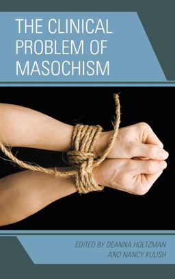 The Clinical Problem of Masochism The Clinical Problem of Masochism