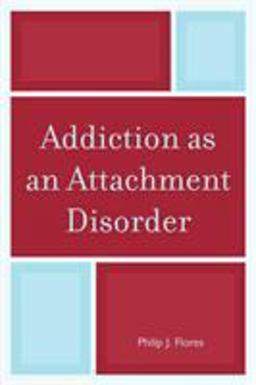 Addiction as an Attachment Disorder  9780765709059 Front Cover