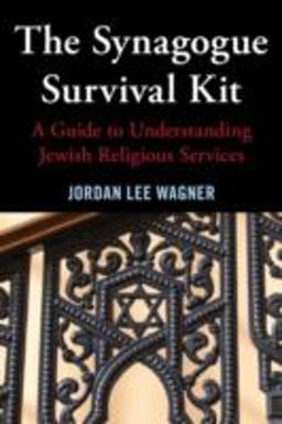 Synagogue Survival Kit A Guide to Understanding Jewish Religious Services  9780765709684 Front Cover