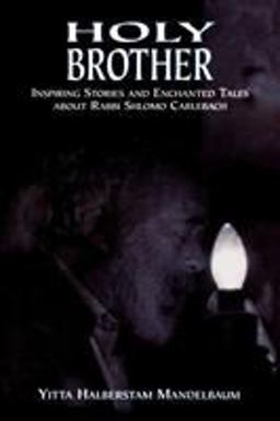 Holy Brother Inspiring Stories and Enchanted Tales about Rabbi Shlomo Carlebach  9780765762092 Front Cover