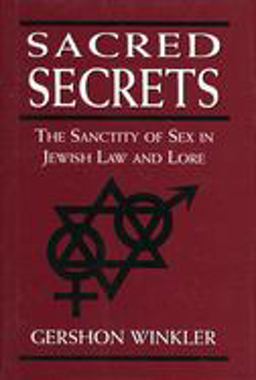 Sacred Secrets The Sanctity of Sex in Jewish Law and Lore  9780765799746 Front Cover