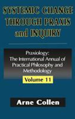 Systemic Change Through Praxis and Inquiry  9780765801944 Front Cover