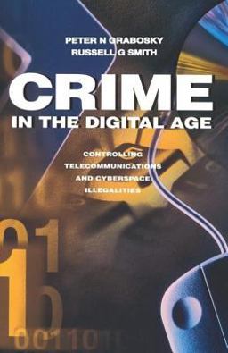 Crime in the Digital Age Controlling Telecommunications and Cyberspace Illegalities  9780765804587 Front Cover