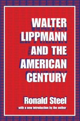 Walter Lippmann and the American Century  9780765804648 Front Cover