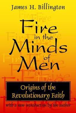 Fire in the Minds of Men Origins of the Revolutionary Faith  9780765804716 Front Cover