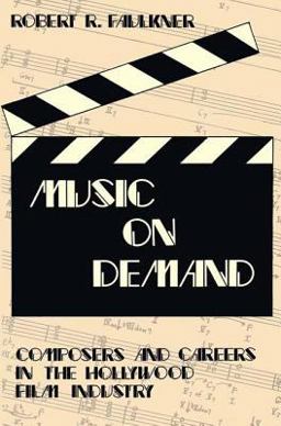 Music on Demand Composers and Careers in the Hollywood Film Industry  9780765805089 Front Cover