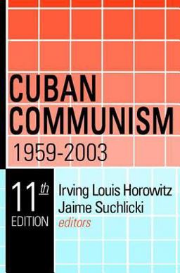 Cuban Communism, 1959-2003 11th 9780765805201 Front Cover