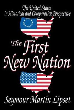 First New Nation The United States in Historical and Comparative Perspective  9780765805225 Front Cover