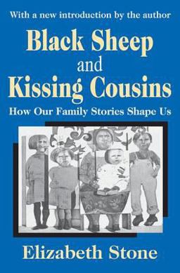 Black Sheep and Kissing Cousins How Our Family Stories Shape Us  9780765805881 Front Cover