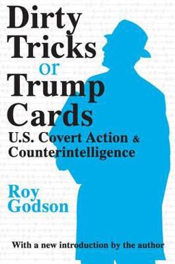 Dirty Tricks or Trump Cards U. S. Covert Action and Counterintelligence  9780765806994 Front Cover