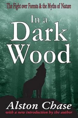 In a Dark Wood A Critical History of the Fight over Forests  9780765807526 Front Cover