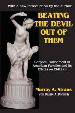 Beating the Devil Out of Them Corporal Punishment in American Children 2nd 9780765807540 Front Cover