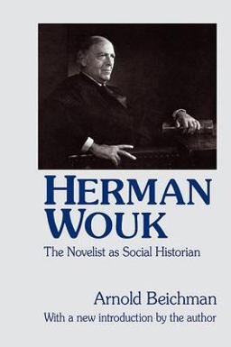 Herman Wouk The Novelist As Social Historian  9780765808363 Front Cover