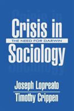 Crisis in Sociology The Need for Darwin  9780765808745 Front Cover