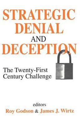 Strategic Denial and Deception The Twenty-First Century Challenge  9780765808981 Front Cover