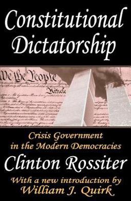 Constitutional Dictatorship Crisis Government in the Modern Democracies  9780765809759 Front Cover