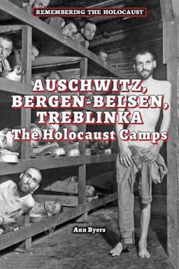 Auschwitz, Bergen-Belsen, Treblinka