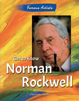 Get to Know Norman Rockwell Get to Know Norman Rockwell