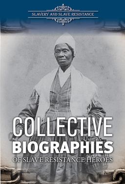 Collective Biographies of Slave Resistance Heroes