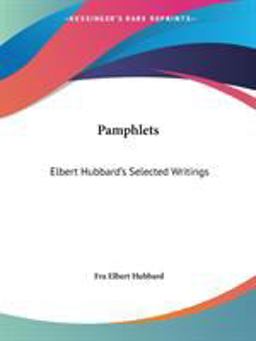 Elbert Hubbard's Pamphlets