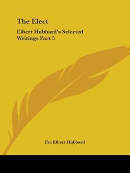 Elbert Hubbard's Selected Writings