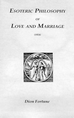 Esoteric Philosophy of Love and Marriage