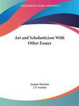 Art and Scholasticism with Other Essays Art and Scholasticism with Other Essays
