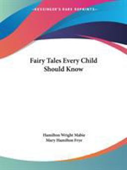 Fairy Tales Every Child Should Know Fairy Tales Every Child Should Know