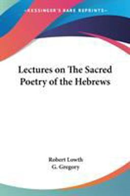 Lectures on the Sacred Poetry of the Heb