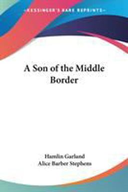 A Son of the Middle Border A Son of the Middle Border