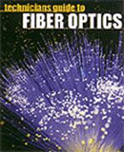 Technician's Guide to Fiber Optics